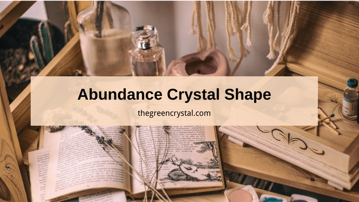 Abundance Crystal Shape